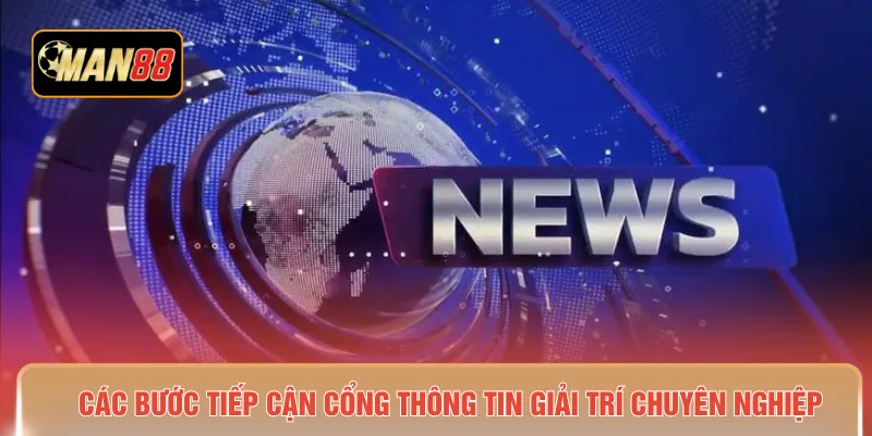 Các bước tiếp cận cổng thông tin giải trí chuyên nghiệp 
