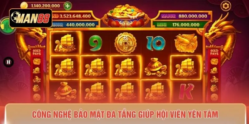 Công nghệ bảo mật đa tầng giúp hội viên yên tâm