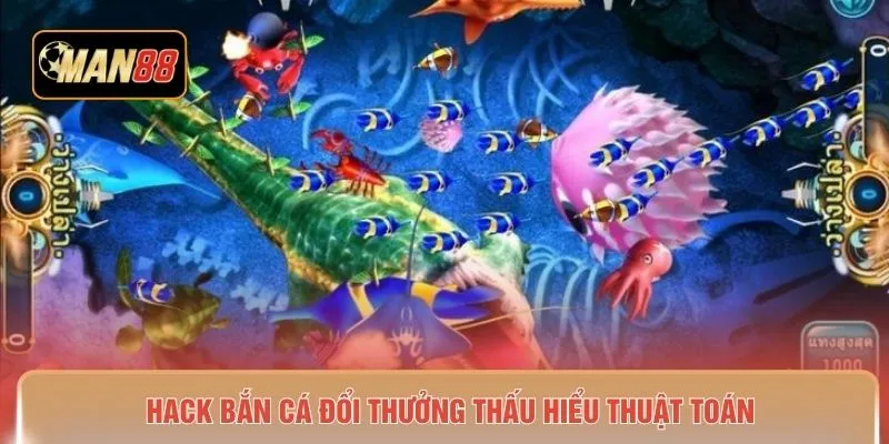 Hack bắn cá đổi thưởng thấu hiểu thuật toán 