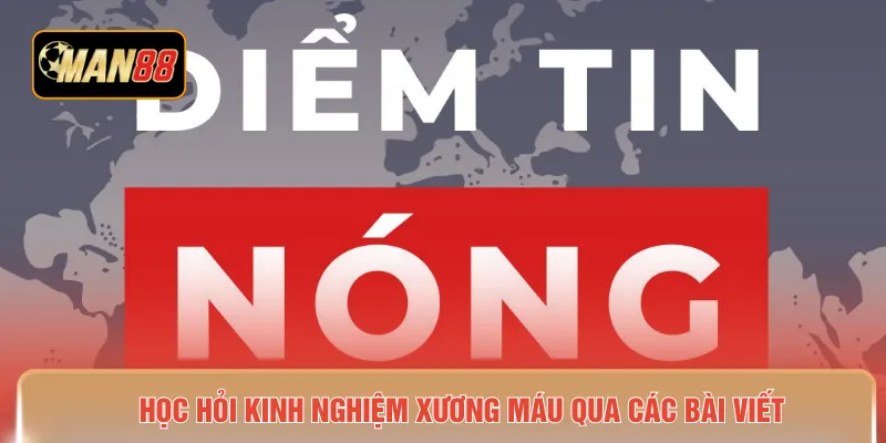 Học hỏi kinh nghiệm xương máu qua các bài viết