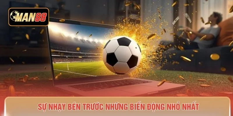 Sự nhạy bén trước những biến động nhỏ nhất